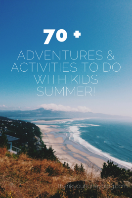 70 Adventures to do with kids summer! 